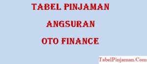 Tabel Pinjaman Angsuran OTO Finance