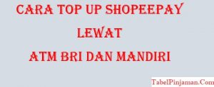 Cara Top Up Shopeepay Lewat ATM BRI dan Mandiri
