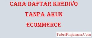 Cara Daftar Kredivo Tanpa Akun Ecommerce