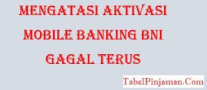 Mengatasi Aktivasi Mobile Banking BNI Gagal Terus