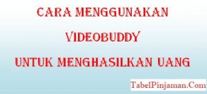 Videobuddy Menghasilkan Uang