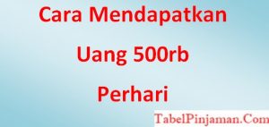 Cara Dapat Uang 500rb Perhari
