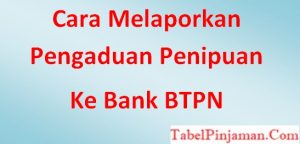Cara Melaporkan Pengaduan Penipuan Ke Bank BTPN