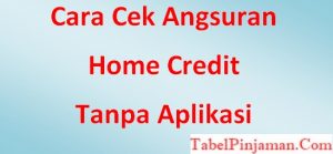 Cek Angsuran Home Credit Tanpa Aplikasi