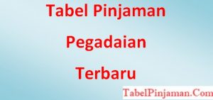 Tabel Pinjaman Angsuran Pegadaian Terbaru