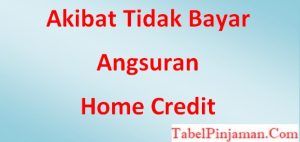 Tidak Sanggup Bayar Cicilan Home Credit