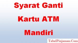 Ganti Kartu ATM Mandiri