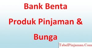 Bunga dan Produk Bank Benta