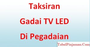Harga Gadai TV LED di Pegadaian