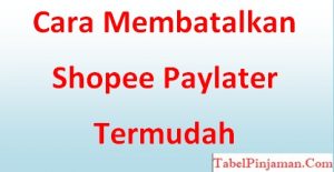 Membatalkan Shopee Paylater